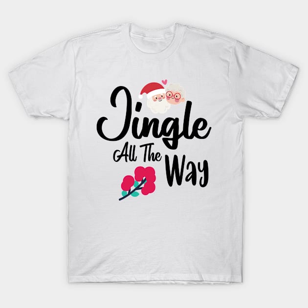 Jingle All The Way T-Shirt by bob2ben